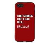 Custodia per iPhone SE (2020) / 7/8 That Sounds Like a Bad Idea What Time This is a Bad Idea
