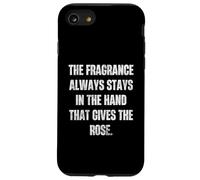 Custodia per iPhone SE (2020) / 7/8 The Fragrance Always Stays Hand gives Rose Citazione