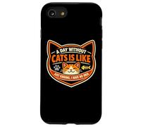 Custodia per iPhone SE (2020) / 7/8 Un giorno senza gatti è come scherzare Non ho idea divertente