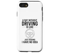 Custodia per iPhone SE (2020) / 7/8 Un giorno senza guidare è come scherzare, non ne ho idea