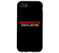 Custodia per iPhone SE (2020) / 7/8 Underestimate Me Thatwill Be Fun Sarcastico Divertente Detto