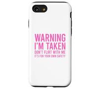 Custodia per iPhone SE (2020) / 7/8 Warning I'm Taken Don't Flirt With Me