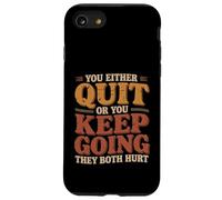 Custodia per iPhone SE (2020) / 7/8 You Either Quit Or You Keep Going They Both Hurt |-