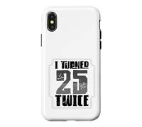 Custodia per iPhone X/XS 50° compleanno Humor Ho compiuto 25 anni due volte