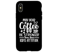 Custodia per iPhone X/XS 67 Mom May Your Coffee Be Stronger Than Your Kid's Attitude