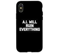 Custodia per iPhone X/XS A.I. Will Ruin Everything - Divertente detto sarcastico novità