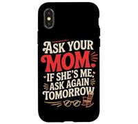 Custodia per iPhone X/XS ASK YOUR MOM IF SHE'S ME ASK AGAIN TOMORROW