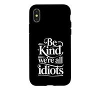Custodia per iPhone X/XS Be Kind We're All Idiots Self-Awareness Reminder -