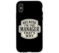 Custodia per iPhone X/XS Because I'm The Manager That's Why Funny Citazione Frase Dicendo