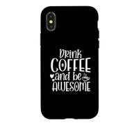 Custodia per iPhone X/XS Bevi caffè e sii fantastico amante della caffeina divertente