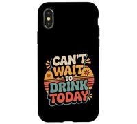 Custodia per iPhone X/XS Can't Wait To Drink Today Alcohol Weekend Drinker -