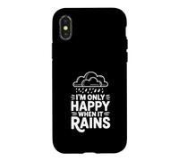 Custodia per iPhone X/XS Citazione I'm Only Happy When It Rains