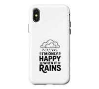 Custodia per iPhone X/XS Citazione I'm Only Happy When It Rains