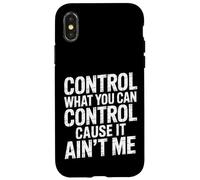 Custodia per iPhone X/XS Control What You Can Control Cause It Ain't Me |-