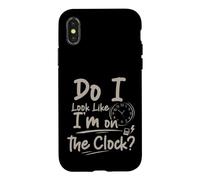 Custodia per iPhone X/XS Do I Look Like I'm On The Clock Sarcastic Funny Quote