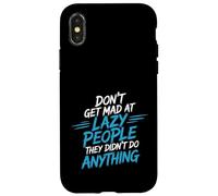 Custodia per iPhone X/XS Don't Get Mad At Lazy People They Didn't Do Anything -