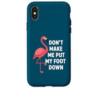 Custodia per iPhone X/XS Dont Make Me Put My Foot Down Funny Flamingo One Leg Citazione