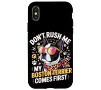 Custodia per iPhone X/XS Don't Rush Me My Boston Terrier Comes First Quote