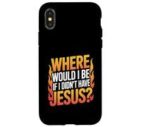 Custodia per iPhone X/XS Dove sarei se non avessi Gesù?