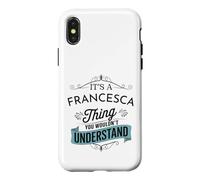 Custodia per iPhone X/XS È una cosa di Francesca che non capiresti divertente