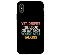 Custodia per iPhone X/XS Eppure, nonostante lo sguardo sul mio viso, stai ancora parlando