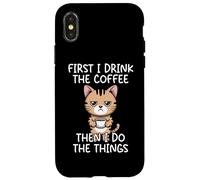 Custodia per iPhone X/XS First I Drink The Coffee Then I Do The Things