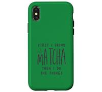 Custodia per iPhone X/XS First I Drink The Matcha Then I Do The Things Funny Quote