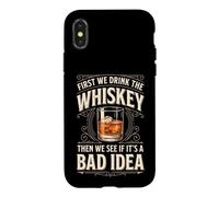Custodia per iPhone X/XS First We Drink The Whiskey Then We See If It's A Bad Idea