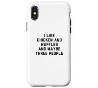 Custodia per iPhone X/XS Fun I Like Chicken and Waffles and Maybe Three People