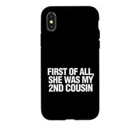Custodia per iPhone X/XS Funny Daying First All She Was My Cousin