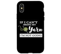 Custodia per iPhone X/XS Funny If I Can't Bring My Yarn I'm Not Going Crochet Lover