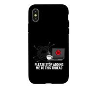 Custodia per iPhone X/XS Funny IT Support Please Stop Adding Me To This Thread