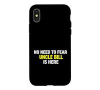 Custodia per iPhone X/XS Funny Saying Need Fear Uncle Bill Here Sarcastico