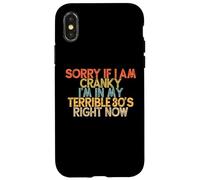 Custodia per iPhone X/XS Funny Sorry If I Am Cranky I'm In My Terrible 30's Right Now