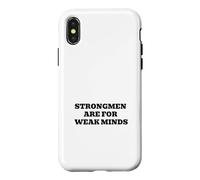 Custodia per iPhone X/XS Gli uomini forti sono per le menti deboli