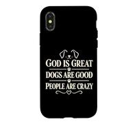 Custodia per iPhone X/XS God Is Great Dogs Are Good People Are Crazy