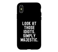 Custodia per iPhone X/XS guarda quegli idioti Umorismo sarcastico per uomini donne