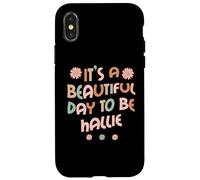 Custodia per iPhone X/XS HALLIE Personalized Name It's A Beautiful Day To Be HALLIE