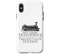 Custodia per iPhone X/XS Hey There Trainwreck This Isn't Your Station Funny Witty Gag