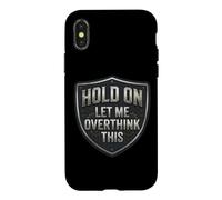 Custodia per iPhone X/XS Hold On Let Me Overthink This Funny Overthinker Joke Citazione