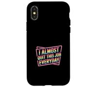 Custodia per iPhone X/XS I Almost Quit This Job Everyday Work Stress Office |-
