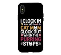 Custodia per iPhone X/XS I CLOCK IN AS CAT MOM CLOCK OUT WHEN THE PURRING STOPS