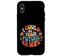 Custodia per iPhone X/XS I Could Be Your Future Ex Wife Girlfriend Dating -