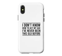 Custodia per iPhone X/XS I Don't Know How To Act My Age