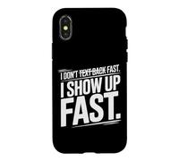 Custodia per iPhone X/XS I DON'T TEXT BACK FAST I SHOW UP FAST