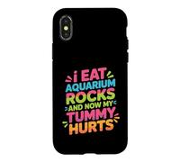 Custodia per iPhone X/XS I Eat Aquarium Rocks And Now My Tummy Hurts -