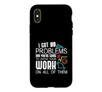 Custodia per iPhone X/XS I Got 99 Problems Show Your Work Funny Tutor - Math Teacher