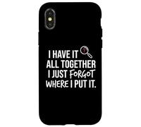 Custodia per iPhone X/XS I Have It All Together I Just Forgot Where I Put It Mom