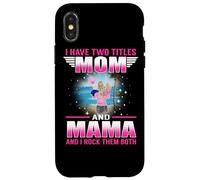 Custodia per iPhone X/XS I Have Two Titles Mom And Mama for Mothers Day