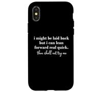 Custodia per iPhone X/XS I Might Be Laid Back But I Can Lean Forward Real Quick Women
